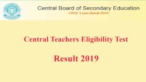 CBSE Central Teacher Eligibility Test (CTET) Result 2019 Released