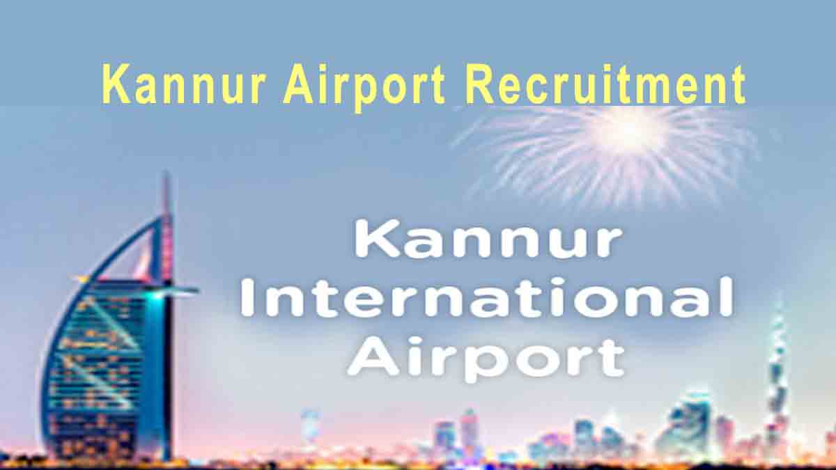 Kannur Airport Recruitment 2019 - KIAL Vacancies Apply Now